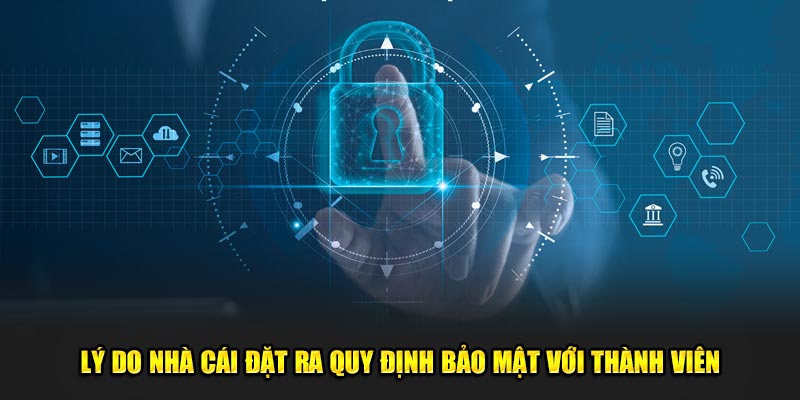 Lý do nhà cái đặt ra quy định bảo mật với thành viên