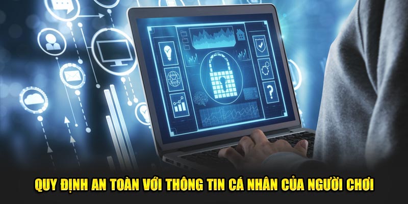 Quy định an toàn với thông tin cá nhân của người chơi