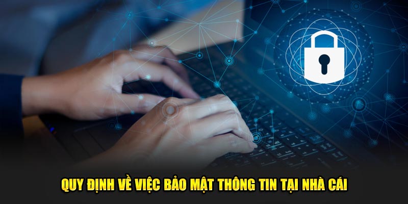 Quy định về việc bảo mật thông tin tại nhà cái