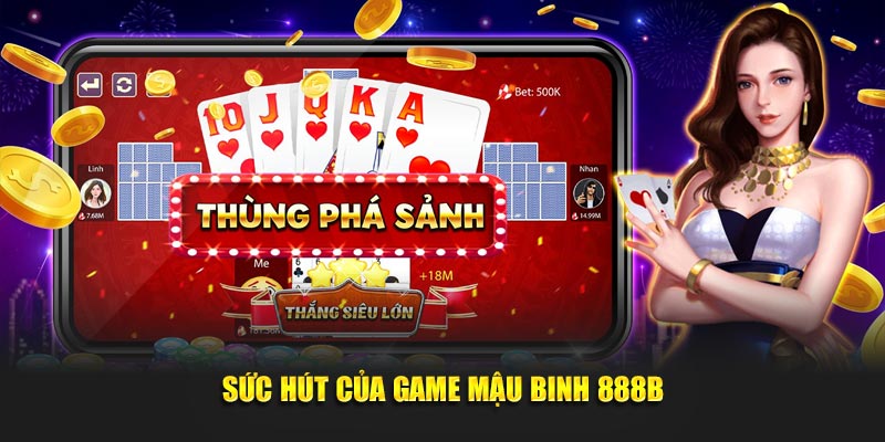 Sức hút của game mậu binh 888B