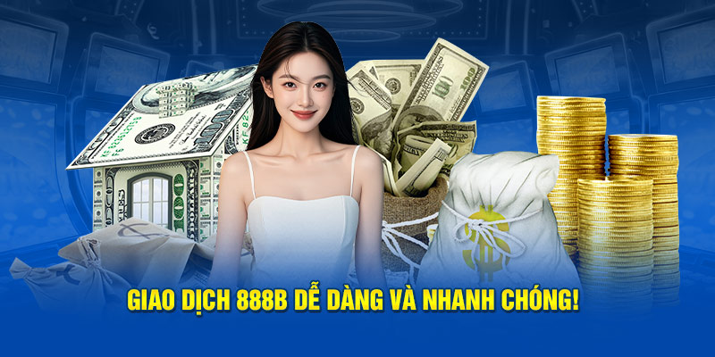 Nạp tiền 888B dễ dàng và nhanh chóng!