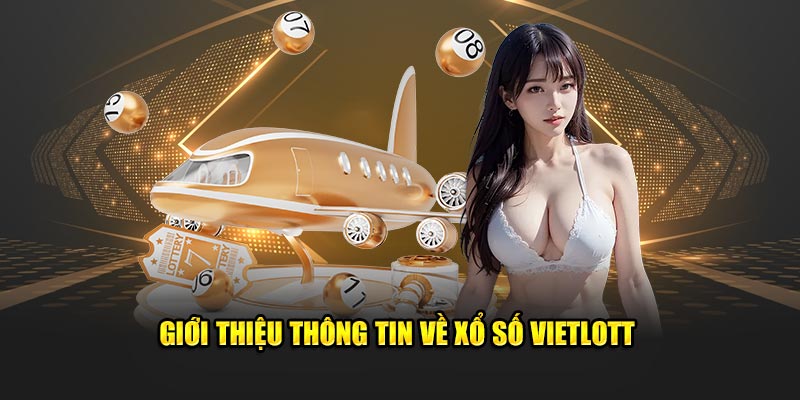 Giới thiệu thông tin sơ lược về xổ số Vietlott