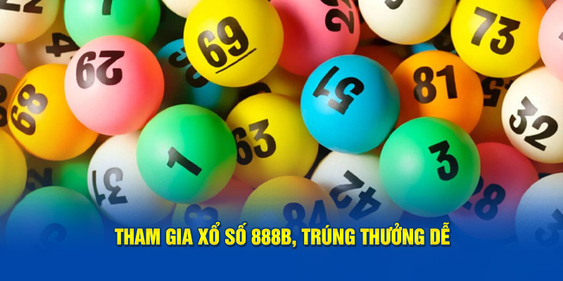 Tham gia xổ số 888b, trúng thưởng dễ