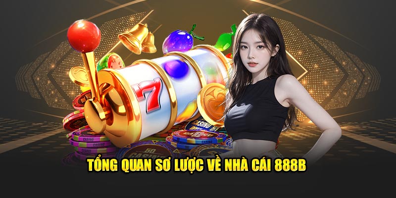 Tổng quan sơ lược về nhà cái 888B